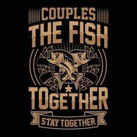 Couples The Fish Together Stay Together vector trendy fishing t shirt design, illustration, graphic artwork