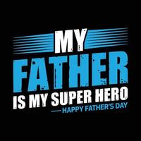 My father is my super hero vector art t-shirt design, Dad, day, hero, graphic,