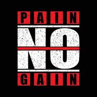 No pain No Gain. Typography GYM T-shirt design for print design. Inspirational quote, black tee design, vector, slogan, Vector, illustration vector