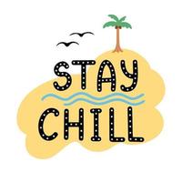 Stay chill, sea, palm and birds. Illustration for printing, backgrounds, covers, packaging, greeting cards, posters, stickers, textile and seasonal design. Isolated on white background. vector