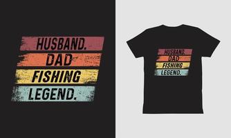 Husband Dad Fishing Legend T shirt,Father Day Design. vector