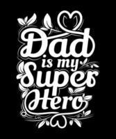 Dad Is My Super Hero T Shirt Design For Dad vector