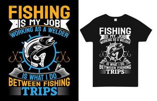 pescar es mi trabajo trabajar como soldador es lo que hago entre viajes de pesca diseño de camisetas vector