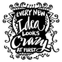 Every new ideas looks crazy at first.