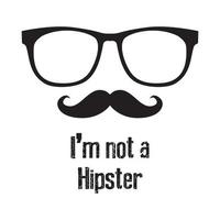 I'm Not a Hipster T-Shirt.Can be used for t-shirt print, mug print, pillows, fashion print design, kids wear, baby shower, greeting and postcard. t-shirt design vector