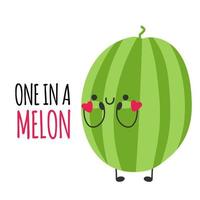 One in a melon. Funny cute melon romantic character quotes. Love friendship inspiration motivation slogans vector