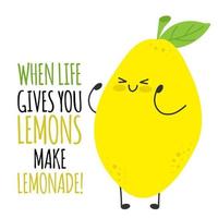 When life gives you lemons make lemonade. Funny cute lemon character quotes. Love friendship inspiration motivation slogans