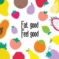 Vegan slogan motivation. Eat good feel good. Health lifestyle. Fruits set vector