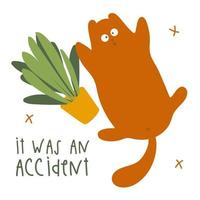 el personaje del gato fanny rojo yace con una planta rota. lindo gatito de carácter vectorial. hogar acogedor con plantas y gato. dibujos animados animales vector ilustración letras fue un accidente