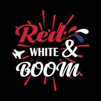 Red, White And Boom - Happy Independence Day. 4th Of July T Shirt Design. lettering design illustration. vector