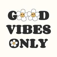 Decorative Good Vibes Only Text with Cute Daisy Flower Illustration, Poster Print Design vector