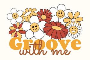 Groove with me. Slogan Print with groovy flowers, 70's Groovy Themed Hand Drawn Abstract Graphic Tee Vector Sticker.