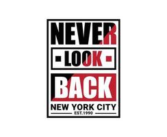 Never Look Back Typography Print Ready T-shirt Design vector