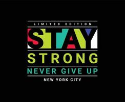 Stay Strong Typography Print Ready T-shirt Design vector