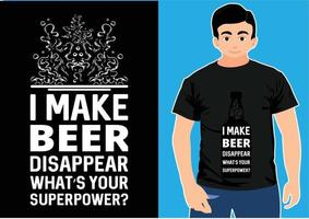 Hago desaparecer la cerveza, ¿cuál es tu superpoder? camiseta de tipografía. camisa amante de la cerveza. vector