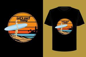 Lets surf day retro vintage t shirt design vector