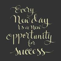 Every new day is a new opportunity for success - inspirational quote vector