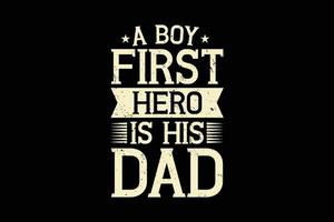 A boy first hero is his dad typography t-shirt design. vector