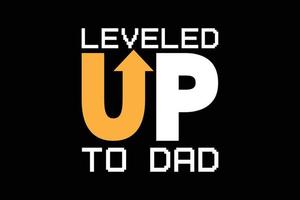 Leveled up to dad typography t-shirt design. vector