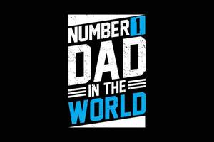 papá número 1 en el diseño de camisetas del día del padre de la tipografía mundial. vector