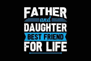 Father and daughter best friend for life typography t-shirt design. vector