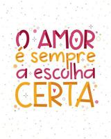 cartel de amor portugués brasileño. traducción - el amor es siempre la elección correcta. vector