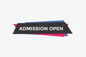 Admission open banner. Admission open banner text web button template. vector