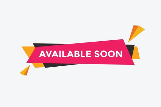 available soon text web button template. available soon sign icon label colorful vector