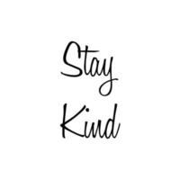 Stay kind peaceful quote for clothes print.
