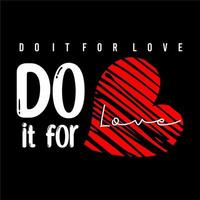 Do it for Love text design powerful design for tshirts hats sweaters prints cards banners  Vector