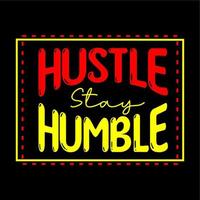 Hustle And Stay Humble text design powerful design for tshirts hats sweaters prints cards banners  Vector