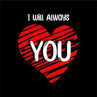 I will always Love you text design powerful design for tshirts hats sweaters prints cards banners  Vector