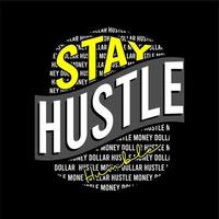 Stay Hustle text design powerful design for tshirts hats sweaters prints cards banners  Vector