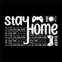 Stay Home Play the Game text design powerful design for tshirts hats sweaters prints cards banners  Vector