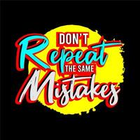 Don't Repeat the same Mistakes Summer Vector Design For Printing, Sublimation Card and more