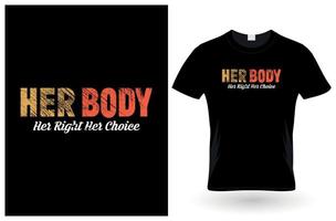 her body her right her choice t-Shirt design vector