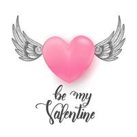 Be my Valentine- Handwritten motivational quote, 3d pink heart with hand drawn doodle wings isolated on white. Lettering calligraphy phrase. Happy Valentines Day. vector