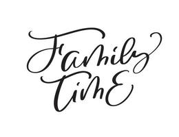 Vector calligraphy vintage text Family Time. Inscription with smooth lines. Minimalistic hand lettering illustration