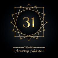 Diseño de celebración de aniversario de 31 años. Logotipo del 31 aniversario con marco dorado aislado en fondo negro. diseño vectorial para evento de celebración de aniversario, fiesta de cumpleaños, tarjeta de felicitación. vector