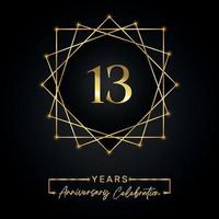 Diseño de celebración de aniversario de 13 años. Logotipo del 13 aniversario con marco dorado aislado en fondo negro. diseño vectorial para evento de celebración de aniversario, fiesta de cumpleaños, tarjeta de felicitación. vector