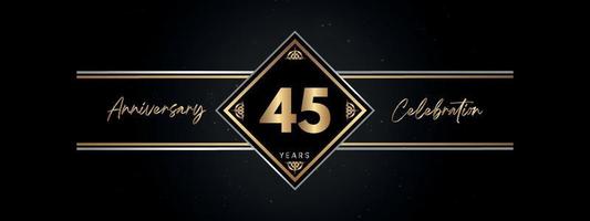 45 años de color dorado de aniversario con marco decorativo aislado en fondo negro para el evento de celebración de aniversario, fiesta de cumpleaños, folleto, tarjeta de felicitación. diseño de plantilla de aniversario de 45 años vector