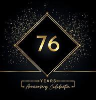 76 years anniversary celebration with golden frame and gold glitter on black background. Vector design for greeting card, birthday party, wedding, event party, invitation. 76 years Anniversary logo.