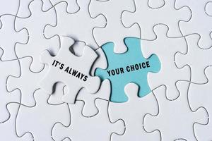 It's always your choice text on Jigsaw Puzzle. photo