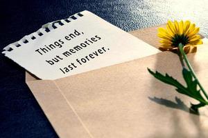 Motivational quote - Things end, but memories last forever. photo