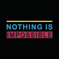 Nothing is Impossible Typography and lettering t shirt vector. vector