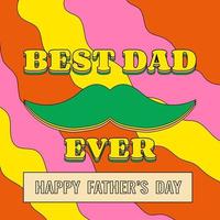 Greeting Card with Fathers Day Text in Retro Groovy Style Best Dad Ever vector