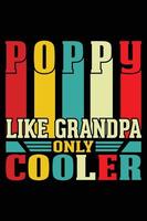 Father's day  T-shirt design. POPPY LIKE GRANDPA ONLY COOLER. vector