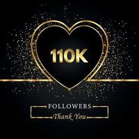 110k o 110 mil seguidores con brillo de corazón y oro aislado en fondo negro. plantilla de tarjeta de felicitación para redes sociales amigos y seguidores. gracias, seguidores, logro. vector