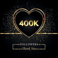 400k o 400 mil seguidores con brillo de corazón y oro aislado en fondo negro. plantilla de tarjeta de felicitación para amigos y seguidores de las redes sociales. gracias, seguidores, logro. vector