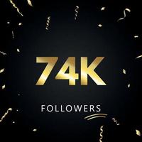 74k o 74 mil seguidores con confeti dorado aislado en fondo negro. plantilla de tarjeta de felicitación para amigos y seguidores de las redes sociales. gracias, seguidores, logro. vector